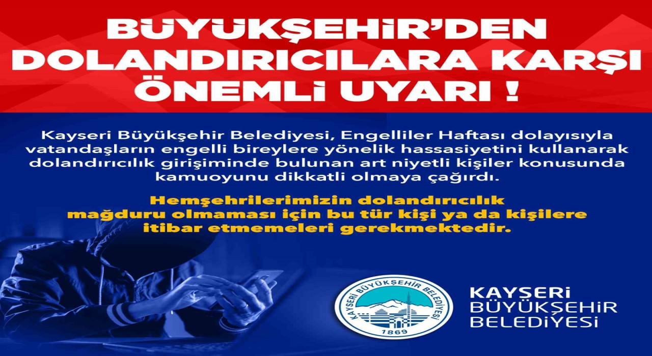 Büyükşehirden, ‘Engelliler Haftası bahanesiyle dolandırıcılık girişimlerine uyarı