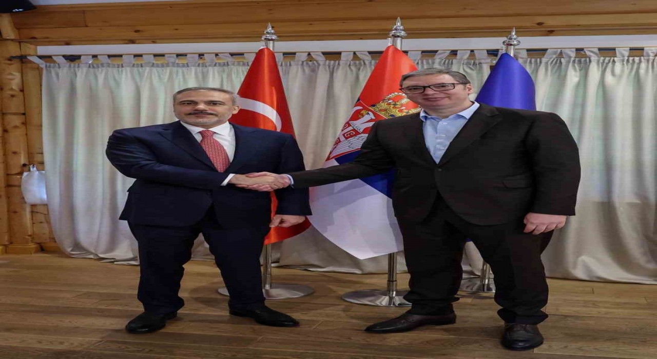 Dışişleri Bakanı Fidan, Sırbistan Cumhurbaşkanı Vucic ile görüştü