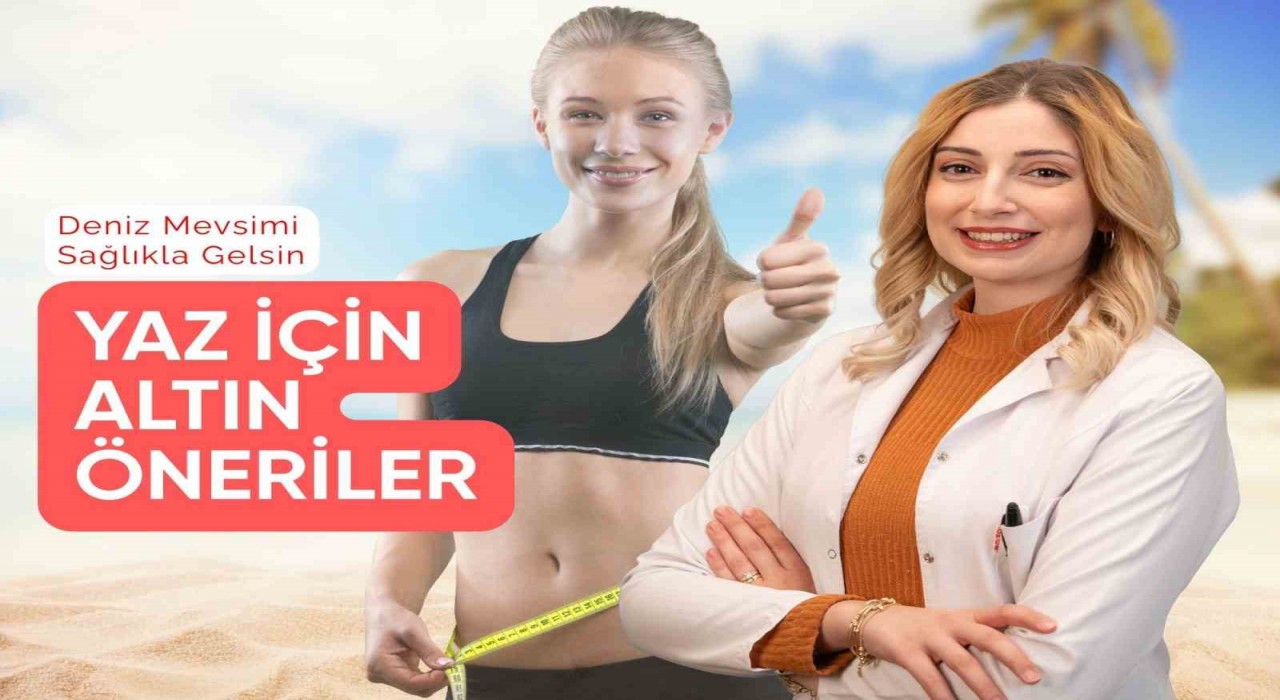 Diyetisyen Gönen: Deniz mevsimi açıldı, yazı sağlıklı karşılayın