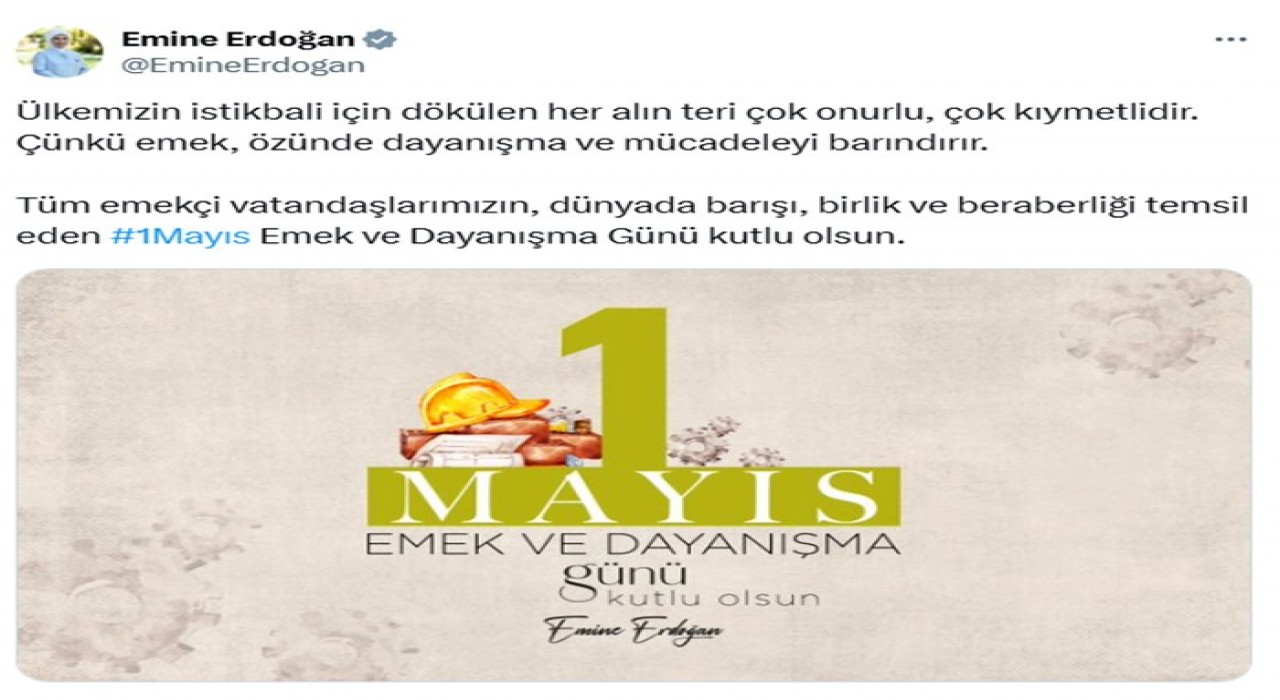 Emine Erdoğandan 1 Mayıs Emek ve Dayanışma Günü mesajı: