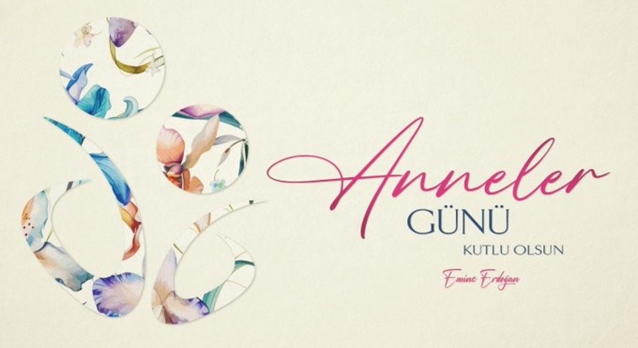 Emine Erdoğandan Anneler Günü mesajı