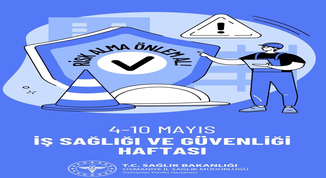 Osmaniye Devlet Hastanesi’nden İş Sağlığı ve Güvenliği Haftası Açıklaması