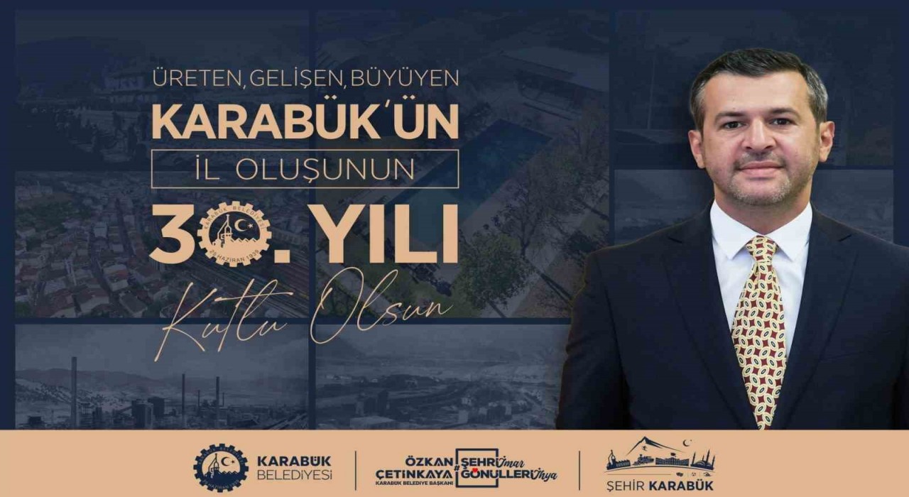 Başkan Özkan Çetinkayadan Karabükün İl Oluşunun 30. Yılı Mesajı