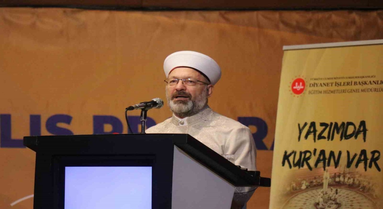 Diyanet İşleri Başkanı Erbaş: Din ve ahlak eğitiminden uzak nesiller, tarihine de kültürüne de uzak kalacaklardır