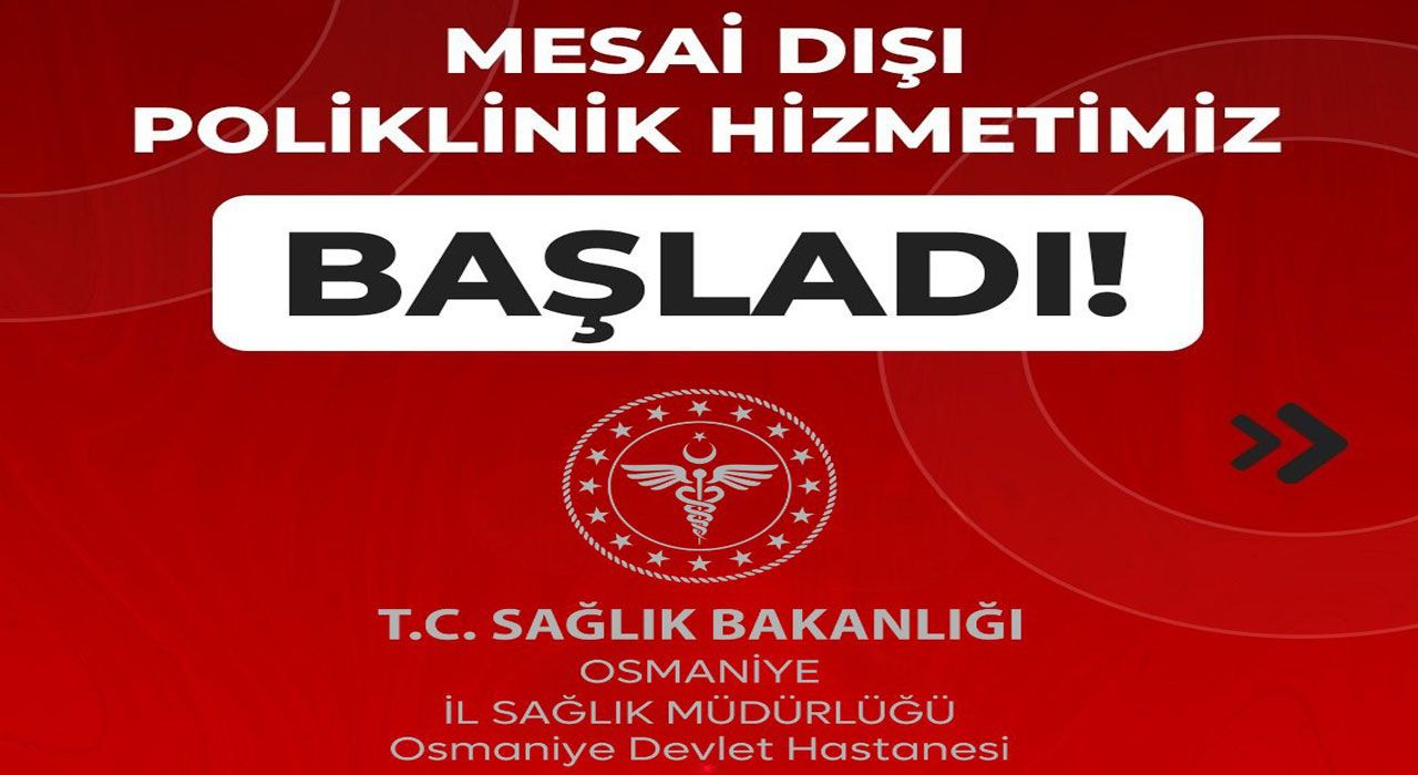 Osmaniye Devlet Hastanesinde Mesai Dışı Poliklinik Hizmeti Başladı