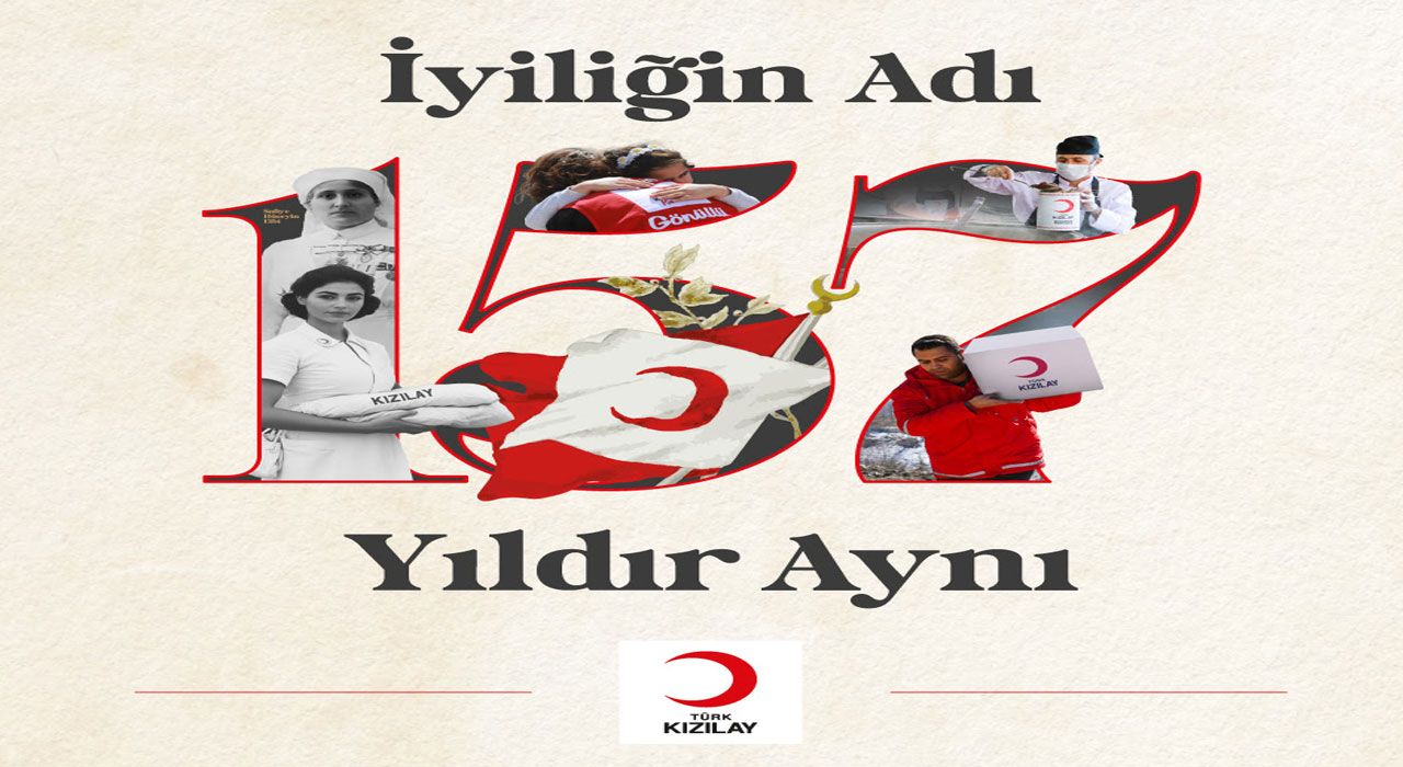 Türk Kızılay 157 Yaşında: İnsanlığın Umudu Olmaya Devam Ediyor