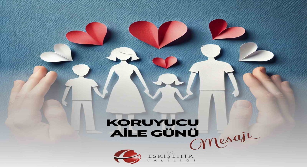 Vali Aksoy, Koruyucu Aile Günü mesajı yayınladı
