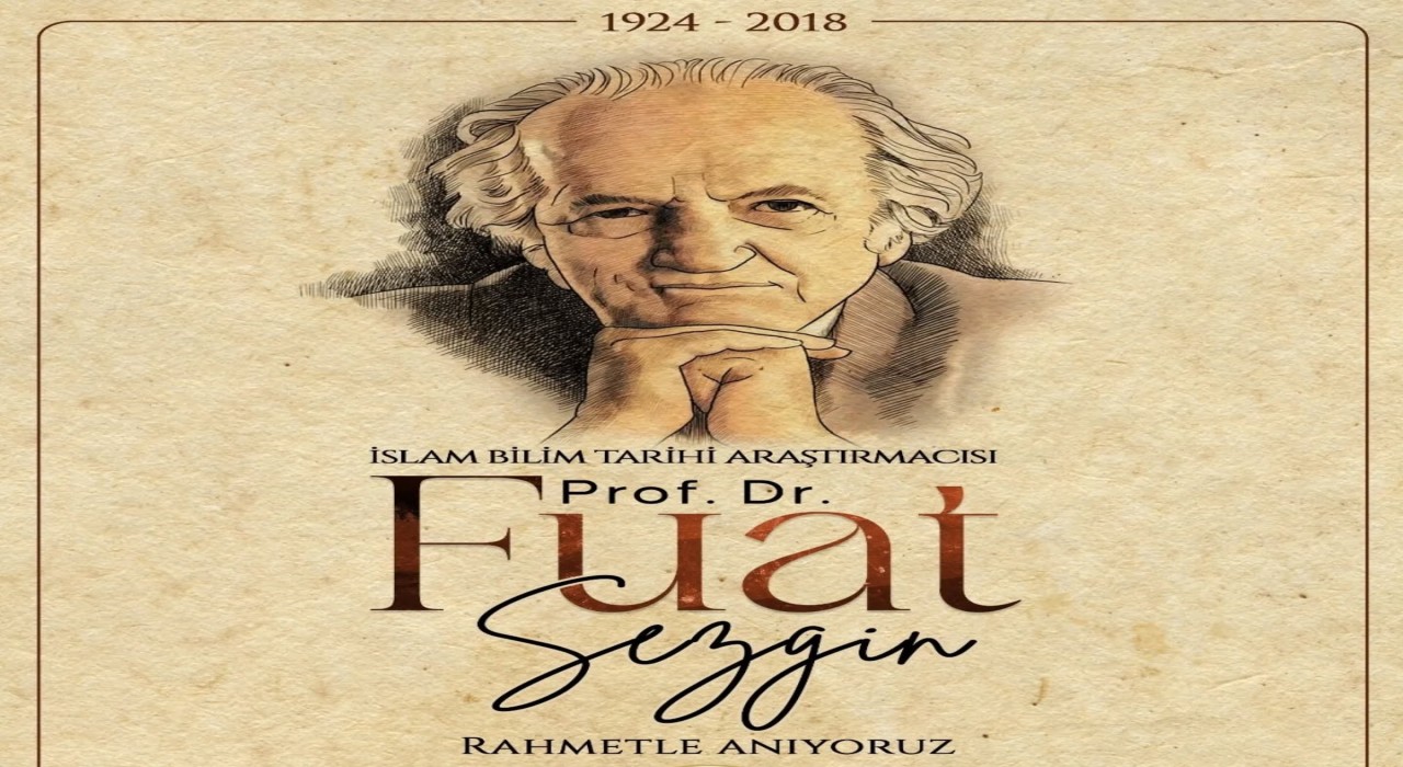Vali Çiftçi; Prof. Dr. Fuat Sezgi, İslam bilim tarihine ömrünü vakfetti