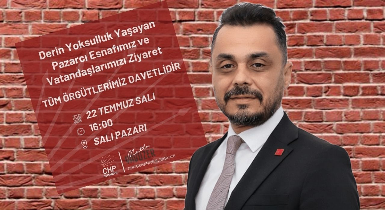 CHP Osmaniye, Salı Pazarı'nda Esnaf ve Vatandaşla Buluşacak