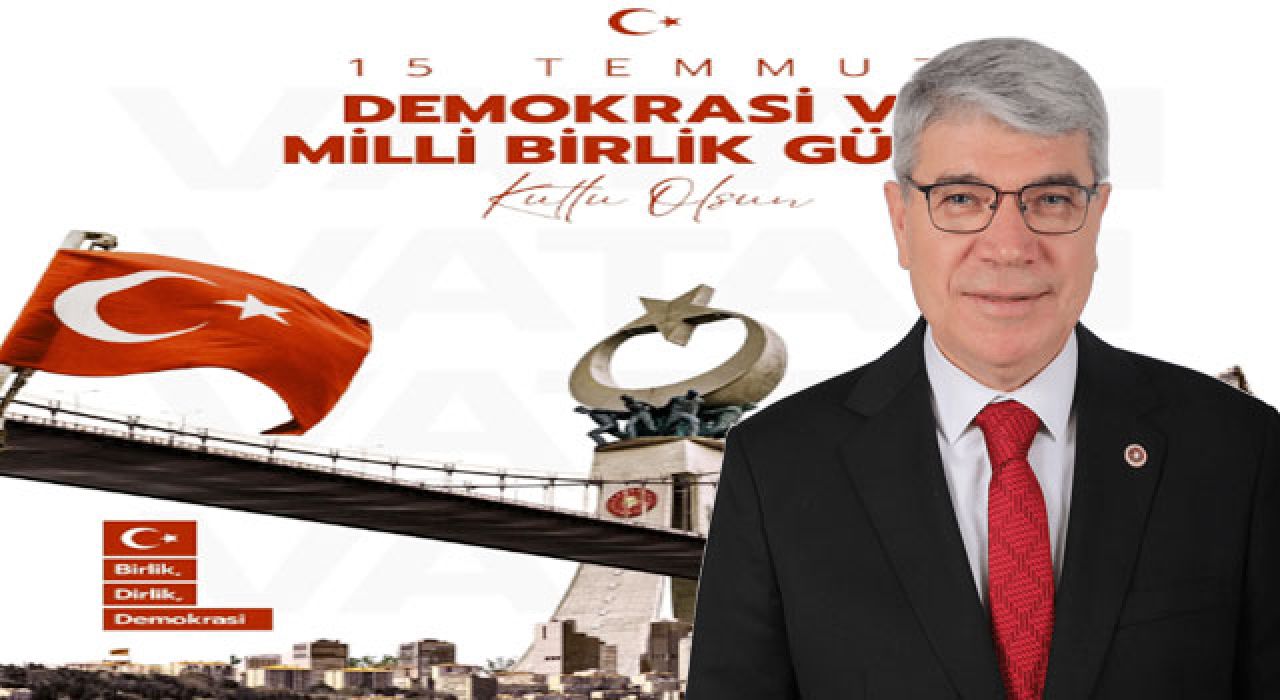 Gülsoy: 15 Temmuz’da Yazılan Destan Unutulmayacak