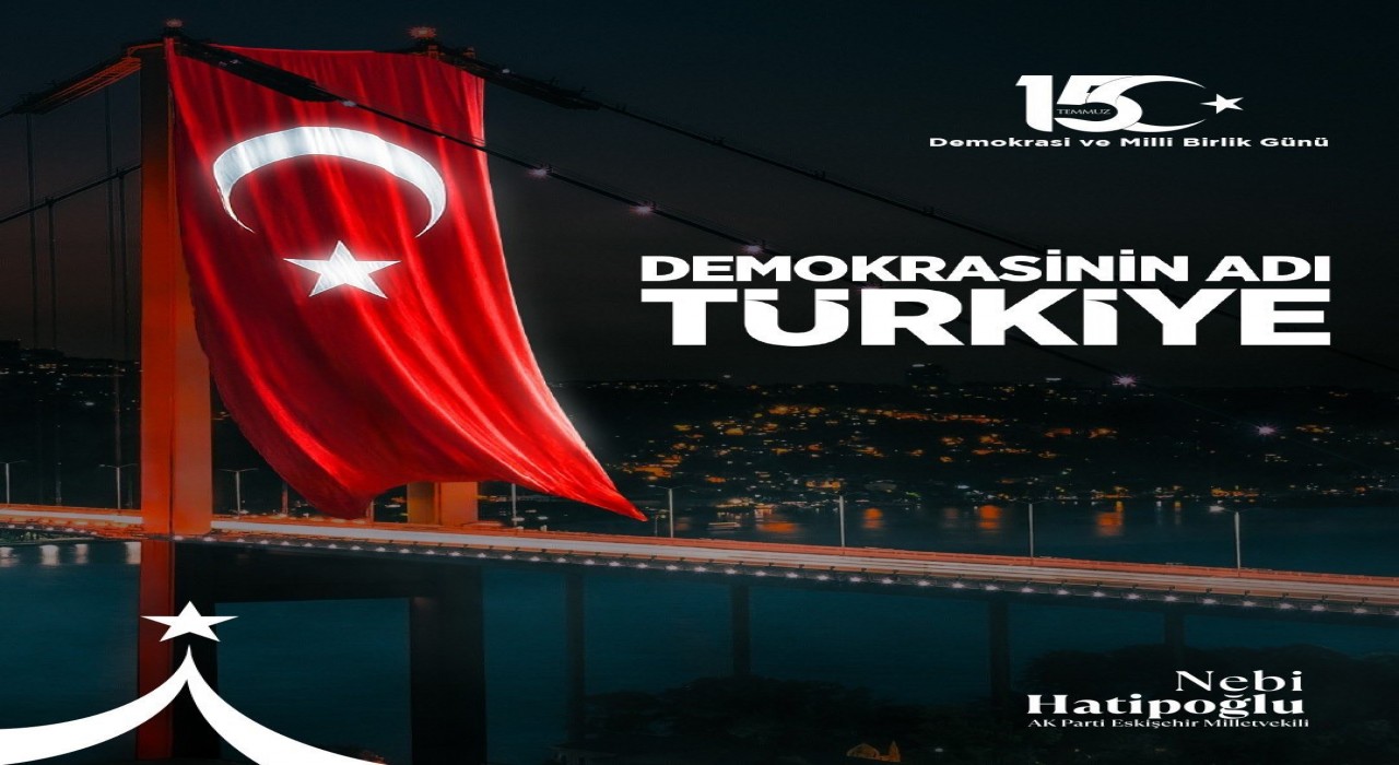 Milletvekili Hatipoğlu: O karanlık gece meydanlara koşan milletimiz destan yazmıştır