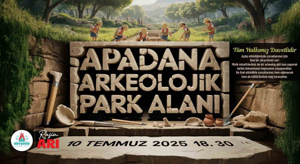 Nevşehire ‘Apadana Arkeolojik park alanı açılıyor