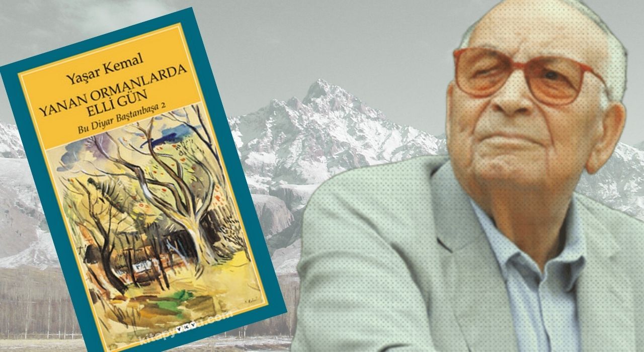 Yaşar Kemal’den 70 Yıllık Uyarı: “Yanan Ormanlarda 50 Gün”