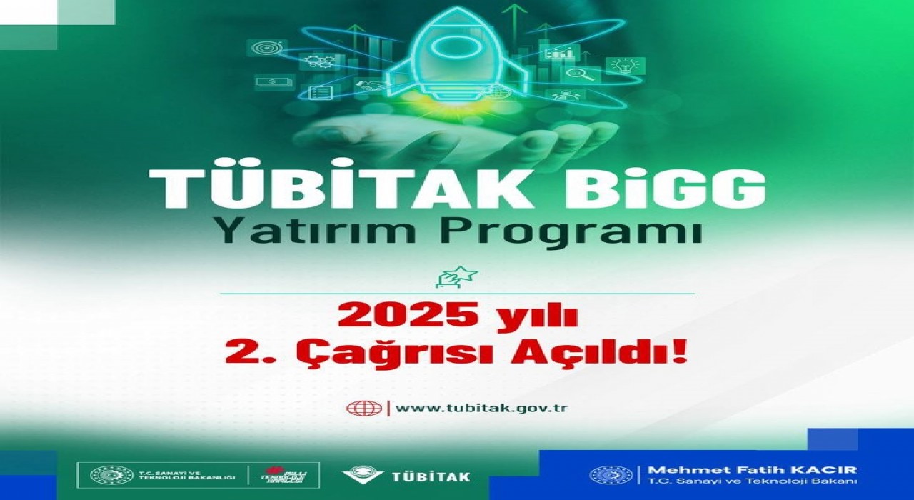 Bakan Kacır: TÜBİTAK BiGG Yatırım Programının 2025 yılı 2nci çağrısı başladı