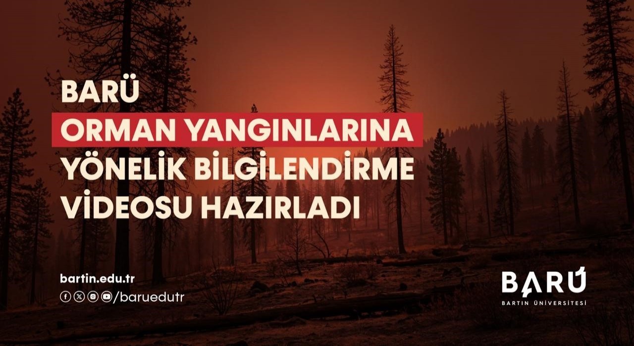 BARÜ orman yangınlarına karşı bilgilendirme videosu hazırladı