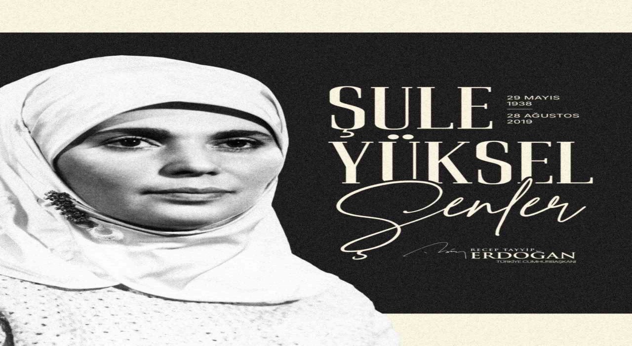 Cumhurbaşkanı Erdoğan, Şule Yüksel Şenleri vefatının 6ncı yılında andı