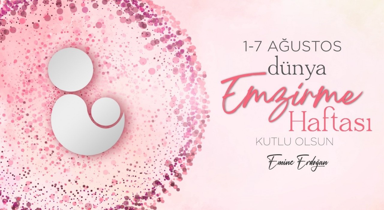 Emine Erdoğandan Dünya Emzirme Haftası paylaşımı