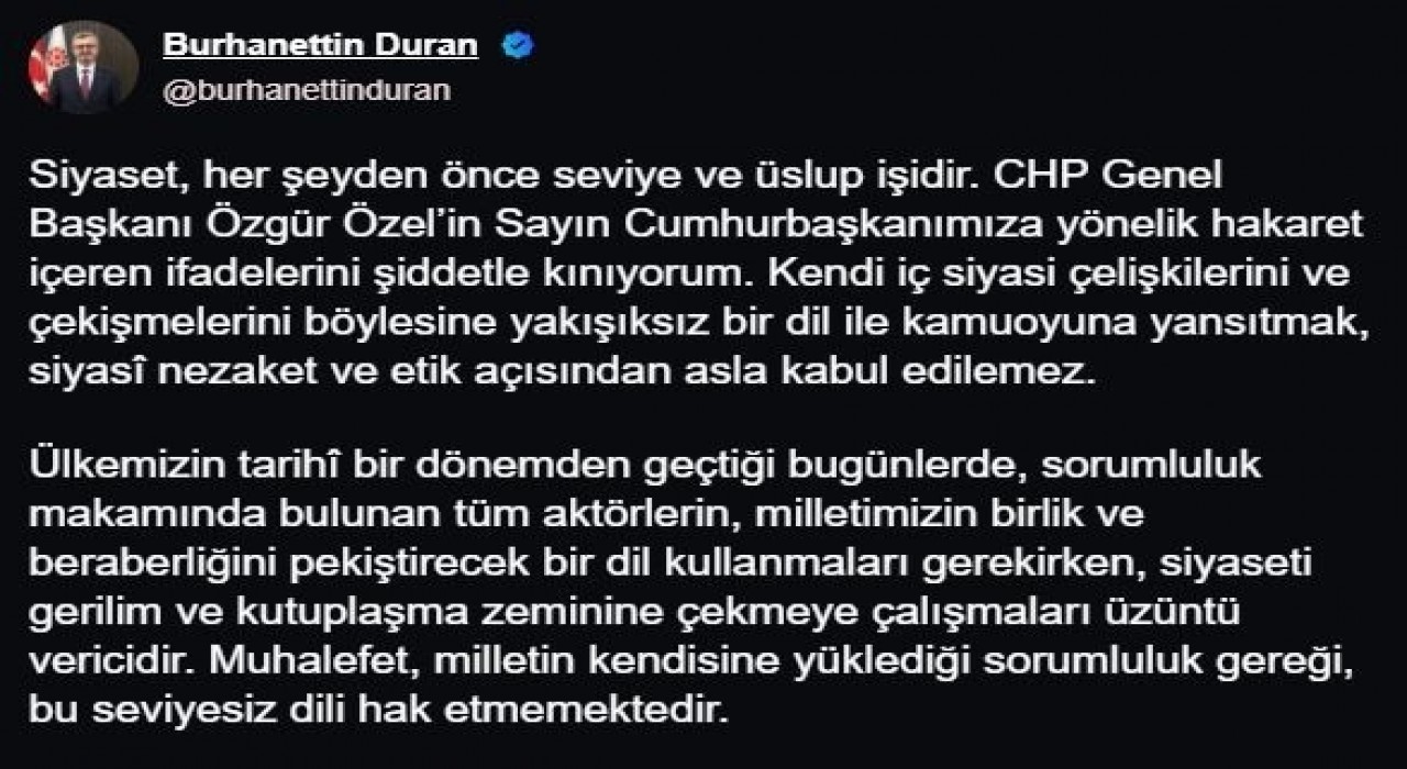 İletişim Başkanı Duran: CHP Genel Başkanı Özelin, Cumhurbaşkanımıza yönelik hakaret içeren ifadelerini şiddetle kınıyorum