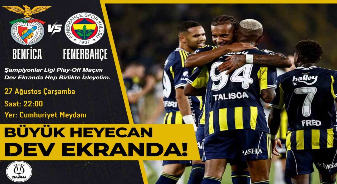 Nazilli Belediyesi Şampiyonlar Ligi heyecanını meydana taşıyor