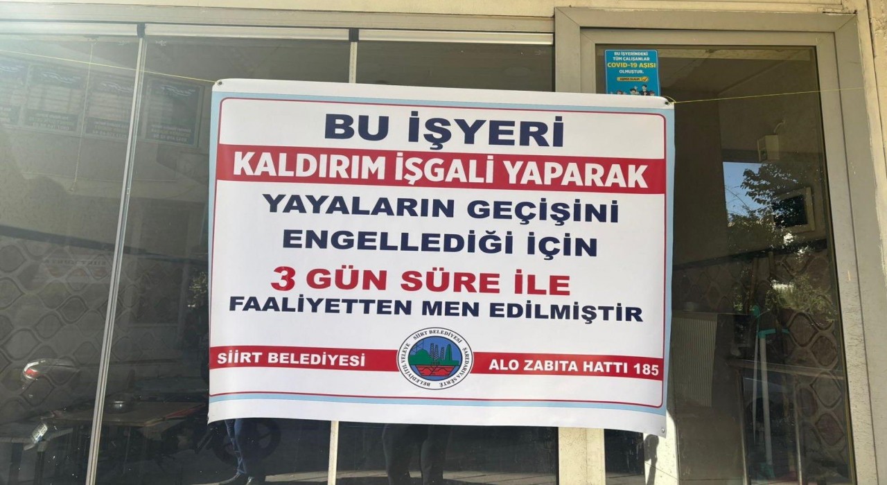Siirtte kaldırım işgal eden 2 iş yerine kapatma cezası verildi