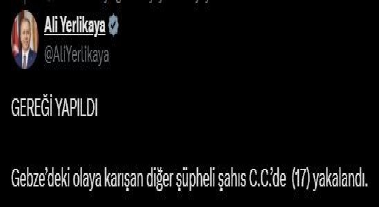 Bakan Yerlikaya: Gebzedeki olaya karışan diğer şüpheli şahıs C.C. de (17) yakalandı
