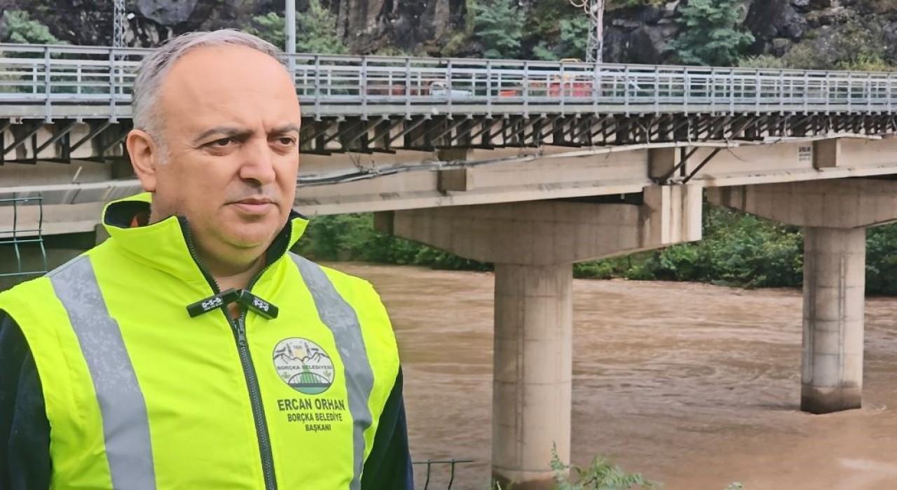 Borçka Belediye Başkanı Ercan Orhan: Vatandaşlarımız dere kenarlarından uzak dursun