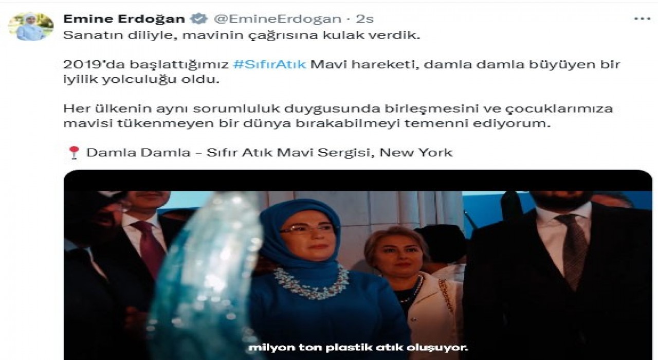 Emine Erdoğandan New Yorktaki Sıfır Atık Mavi-Damla Damla sergisine ilişkin video paylaşımı