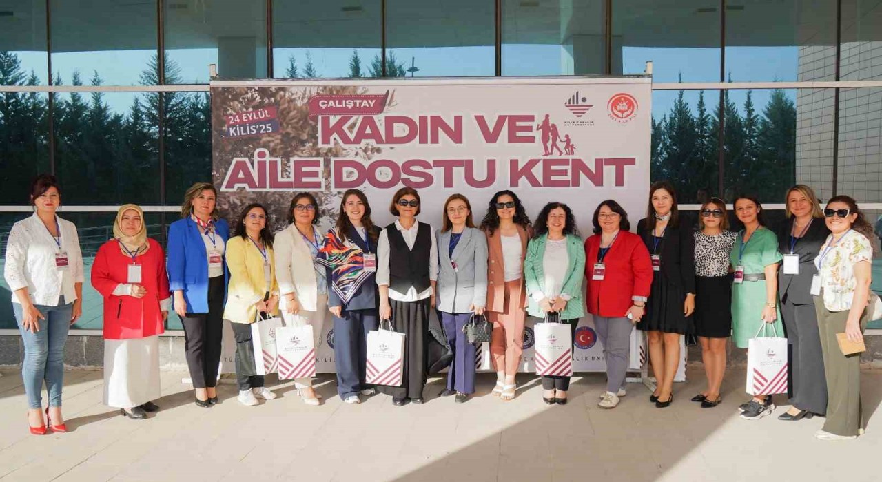 Kilis 7 Aralık Üniversitesi Kadın ve Aile Dostu Kent Çalıştayına ev sahipliği yaptı