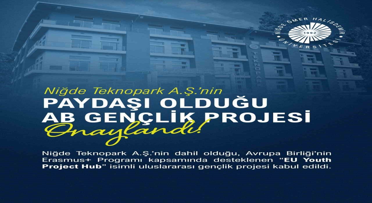 Niğde Teknopark A.Ş.nin paydaşı olduğu AB Gençlik Projesi onaylandı
