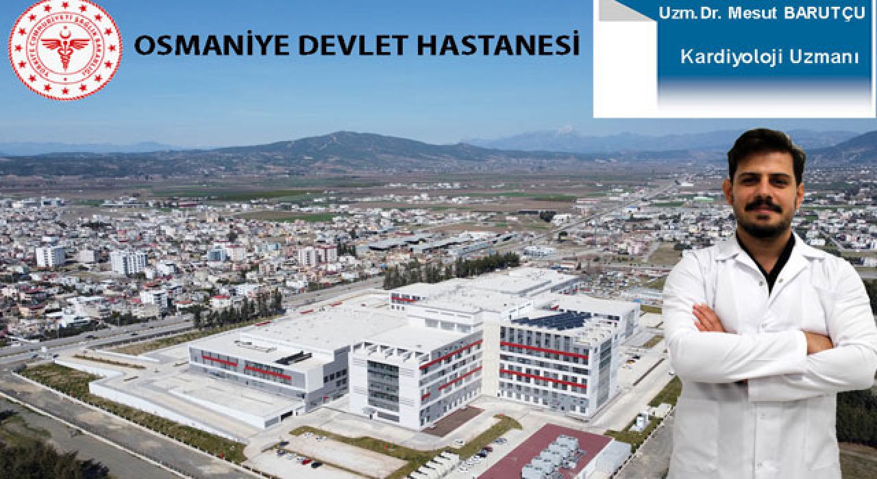 Osmaniye Devlet Hastanesine Yeni Kardiyoloji Uzmanı