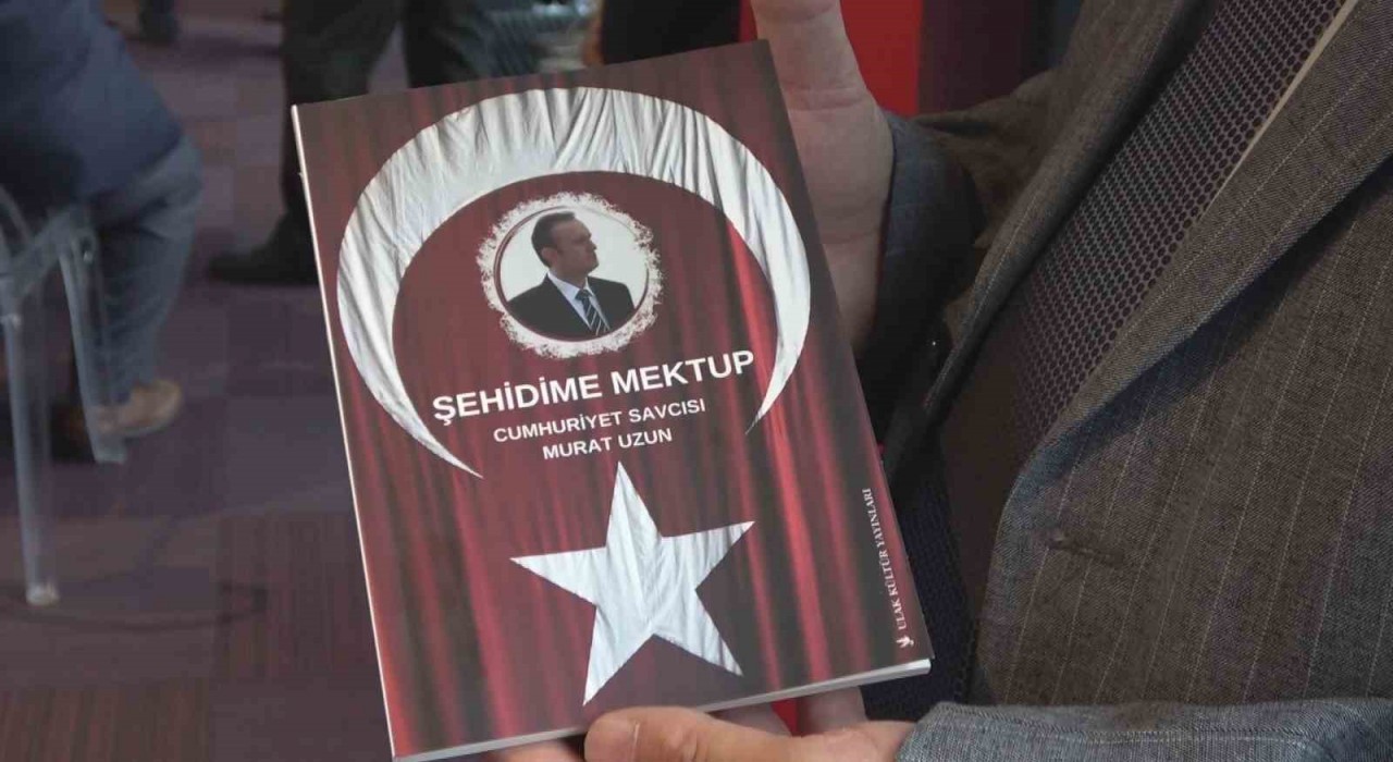 Şehit Savcı Murat Uzuna yazılan mektuplar kitap oldu