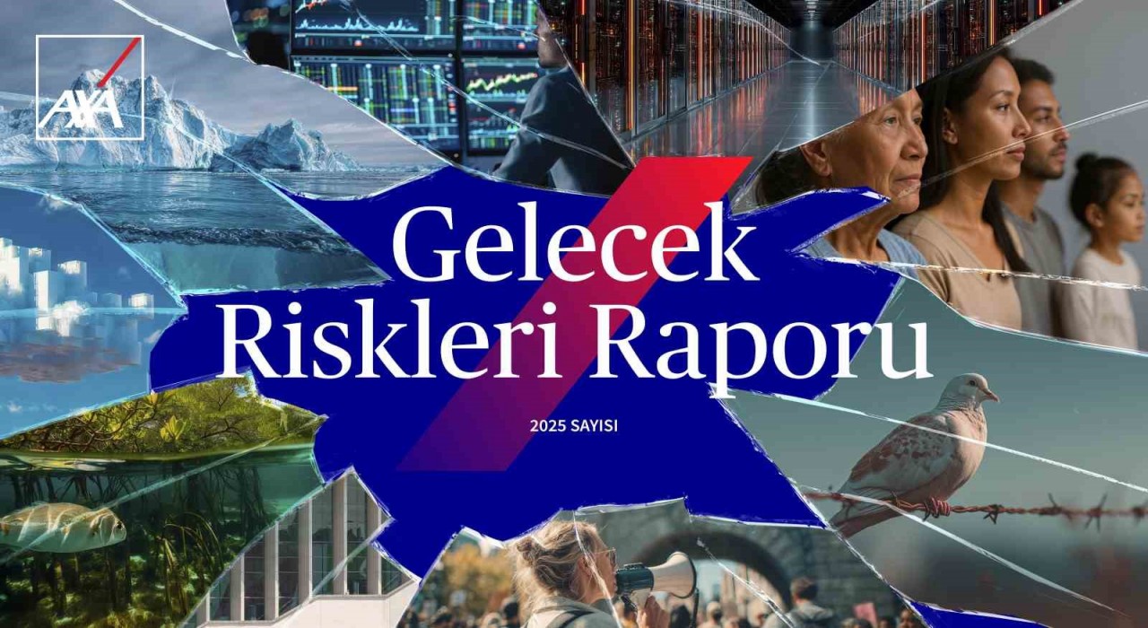 AXA, 2025 Gelecek Riskleri Raporunu açıkladı