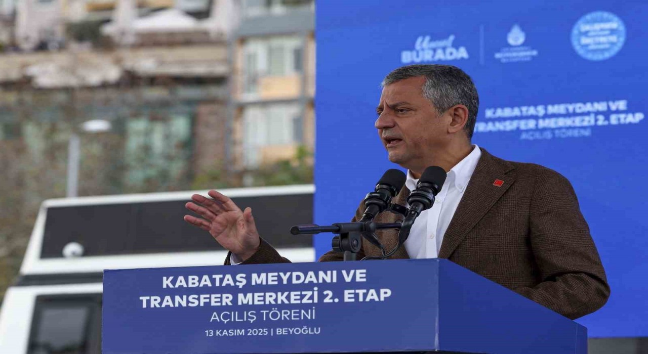 CHP Genel Başkanı Özel: 2. etabı tamamlamanın memnuniyeti içindeyiz