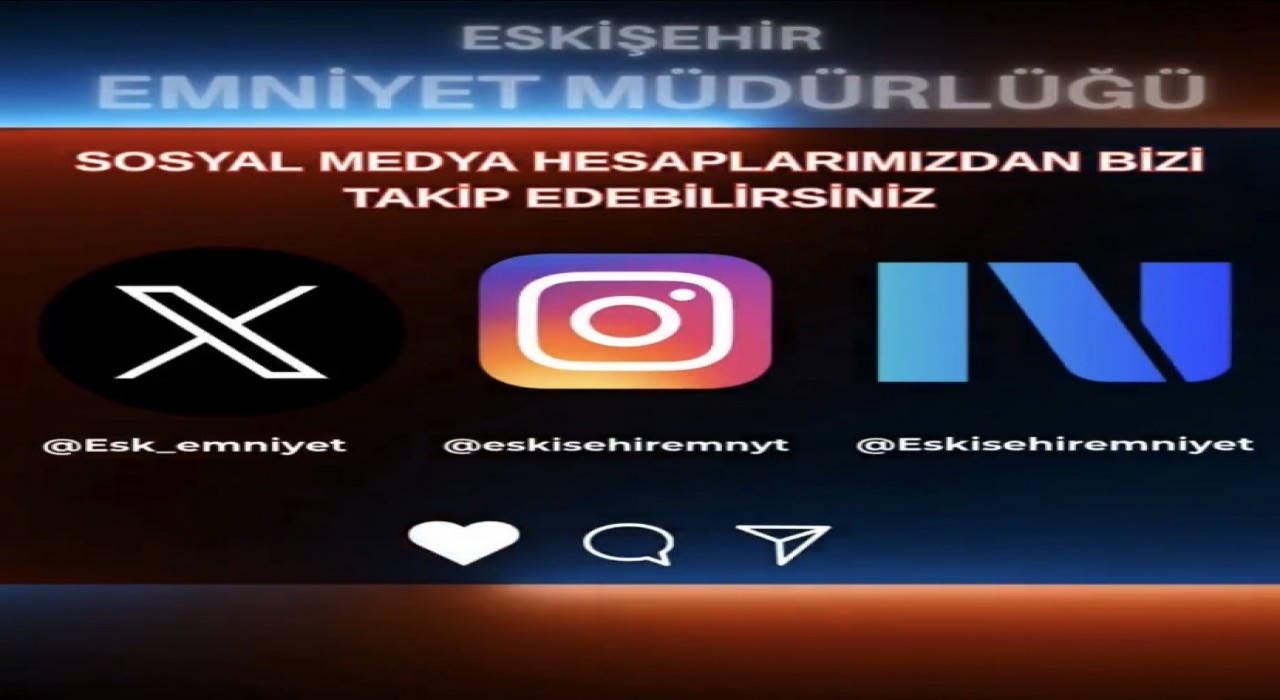 Eskişehir Emniyet Müdürlüğünün Instagram ve Next hesapları açıldı