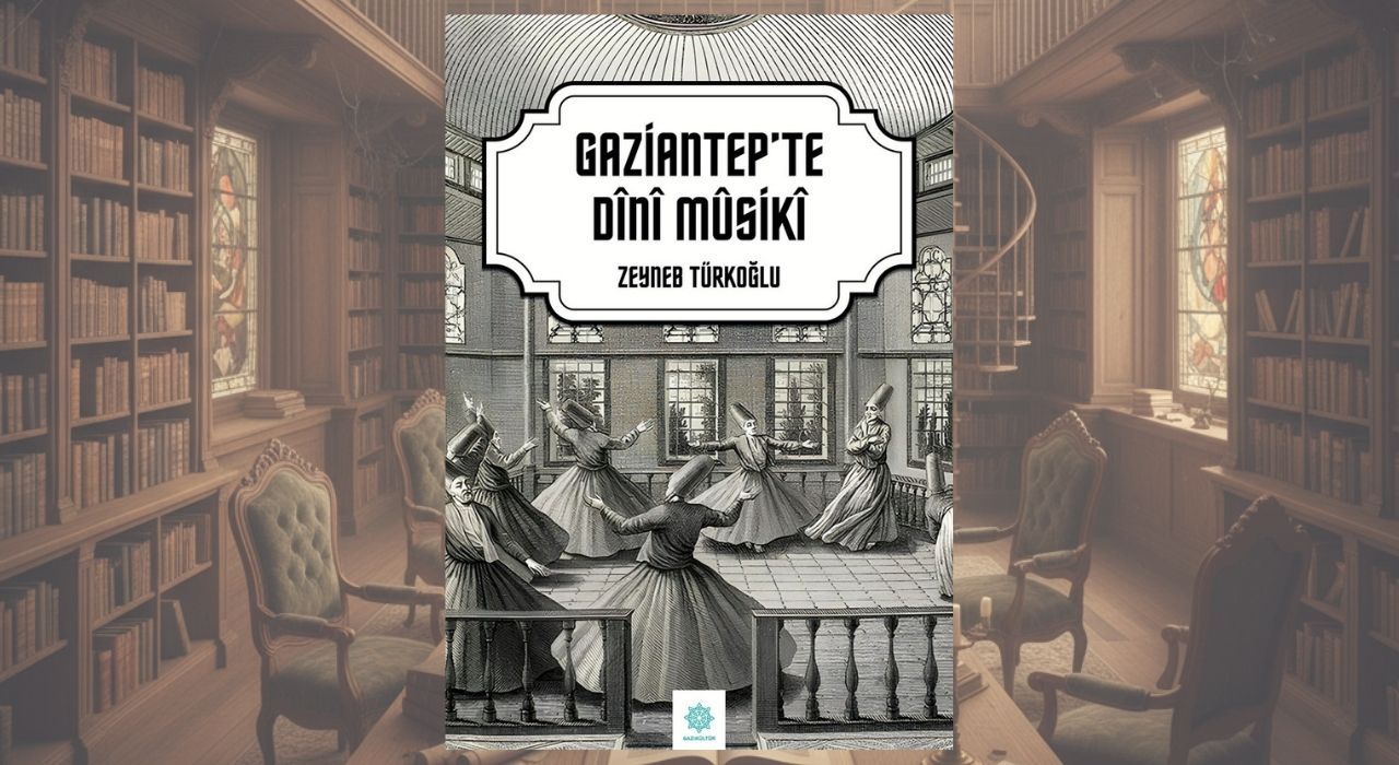 Gaziantep’te Dini Musiki Geleneği Kitapla Gün Yüzüne Çıktı