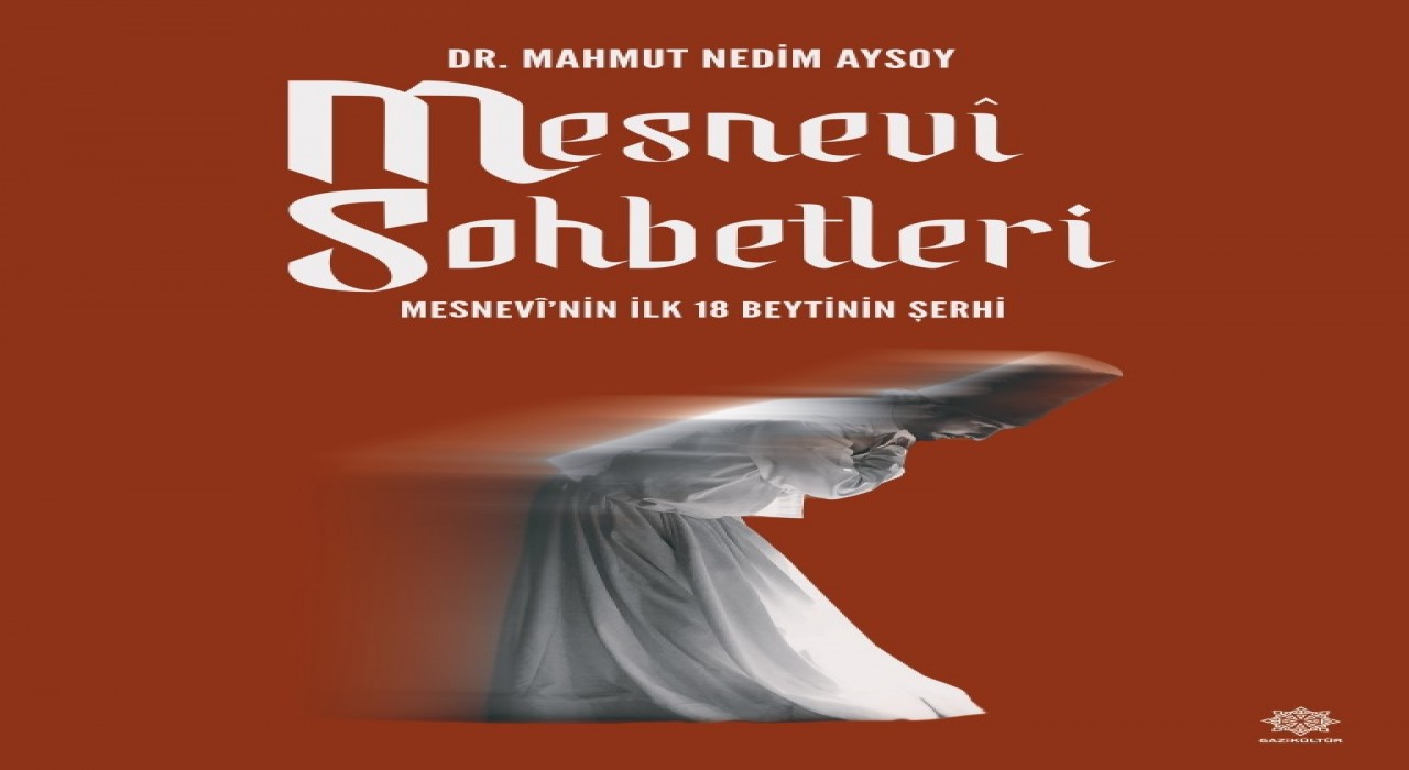 Mesnevi Sohbetleri - Mesnevinin ilk 18 Beytinin Şerhi kitaplaştırıldı