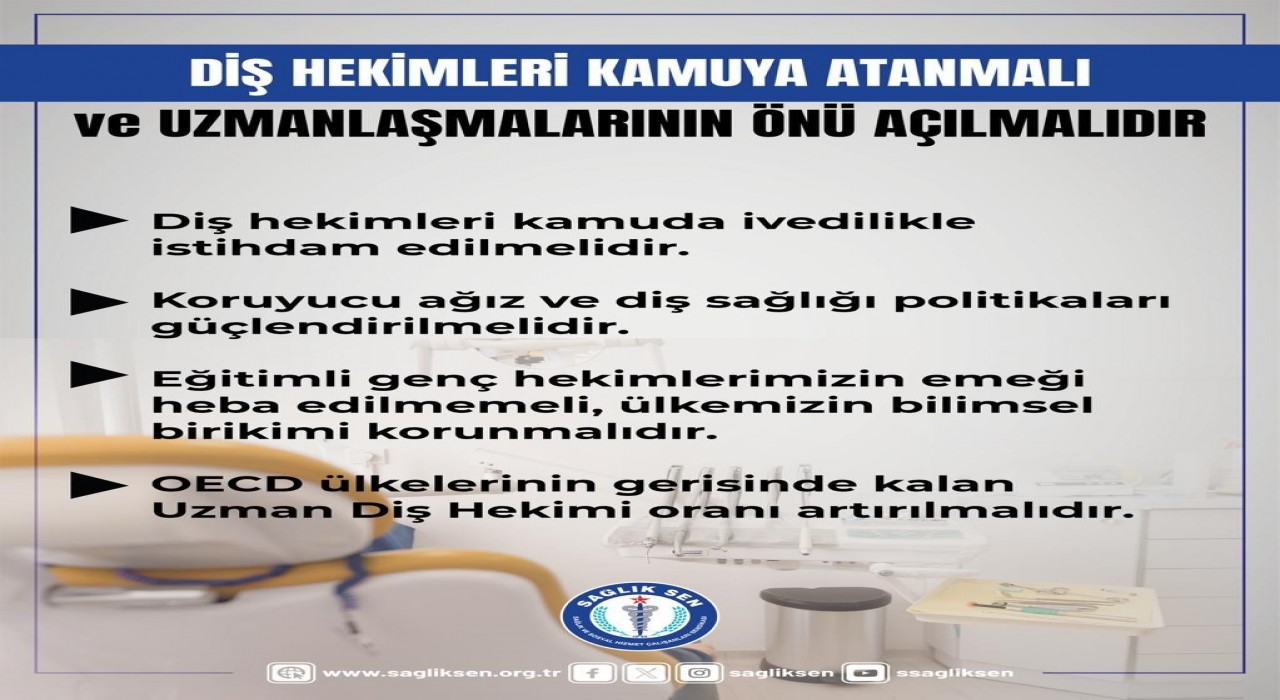 Sağlık-Sen: Diş hekimleri kamuya atanmalı ve uzmanlaşmalarının önü açılmalıdır