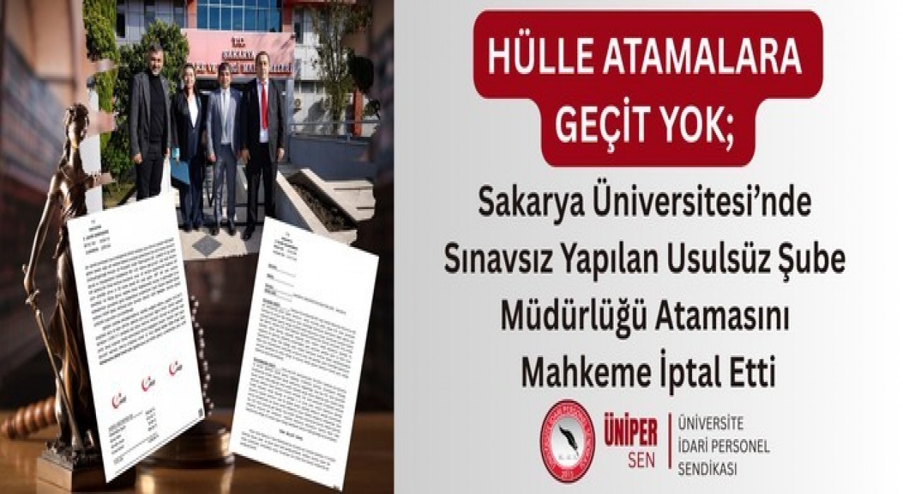 ÜNİPERSEN: Sakarya Üniversitesinde sınavsız yapılan usulsüz şube müdürlüğü atamasına geçiş yok