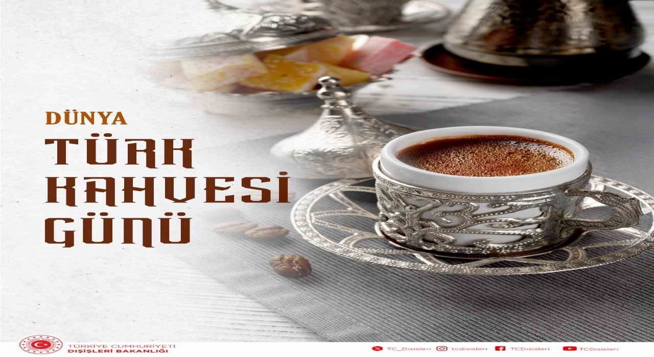 Dışişleri Bakanlığı Dünya Türk Kahvesi Gününü kutladı: Misafirperverlik ve dostluk sembolü