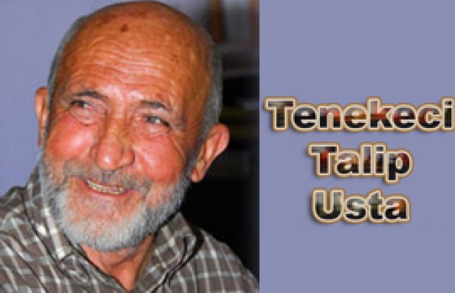 Tenekeci Talip Usta: “İnsan işini içindeki aşkla, coşkuyla yapmalı. - Tenekeci Talip Usta