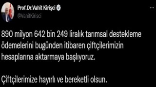 890 milyon liralık tarımsal destekleme ödemeleri, çiftçilerin hesaplarına aktarılmaya başladı