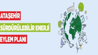 Ataşehirin sürdürülebilir enerji eylem planı hazır