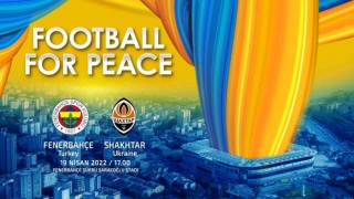Fenerbahçe, Shaktar Donetsk ile ‘Barış için futbol maçına çıkacak
