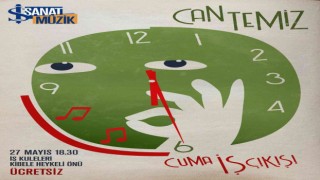 ‘Cuma İş Çıkışı konserlerinde Can Temiz sahne alacak