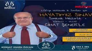 Nazillide Hayatımız Sınav konferansı gerçekleştirilecek