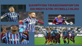 Şampiyon Trabzonsporun en medyatik 11i belli oldu