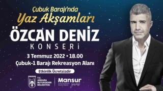 Çubuk-1 Barajında yaz akşam konserleri Özcan Deniz ile başlıyor