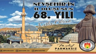 Başkan Parmaksız Nevşehirin il oluşunun yıl dönümünü kutladı