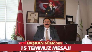 Başkan Süerden 15 Temmuz mesajı
