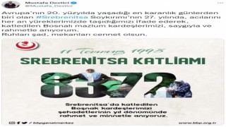 BBP Genel Başkanı Mustafa Destici'den Srebrenitsa mesajı